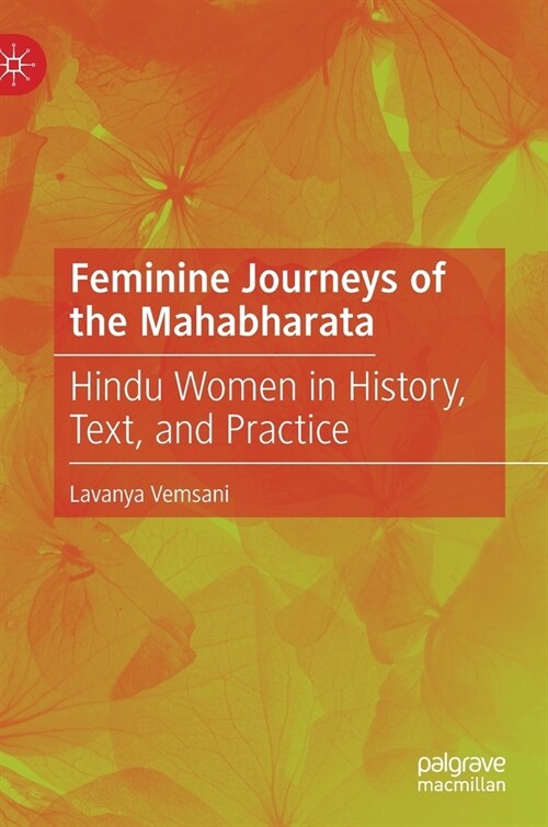 Feminine Journeys of the Mahabharata: Hindu Women in History, Text, and Practice (Hardcover, 2021)