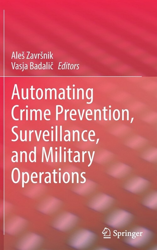 Automating Crime Prevention, Surveillance, and Military Operations (Hardcover)