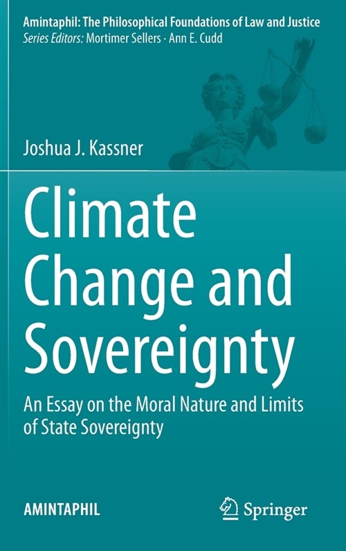 Climate Change and Sovereignty: An Essay on the Moral Nature and Limits of State Sovereignty (Hardcover, 2021)
