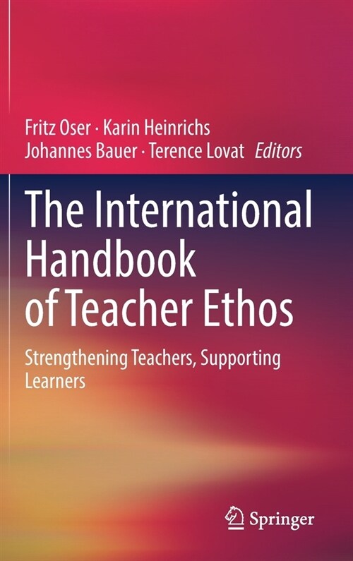 The International Handbook of Teacher Ethos: Strengthening Teachers, Supporting Learners (Hardcover, 2021)
