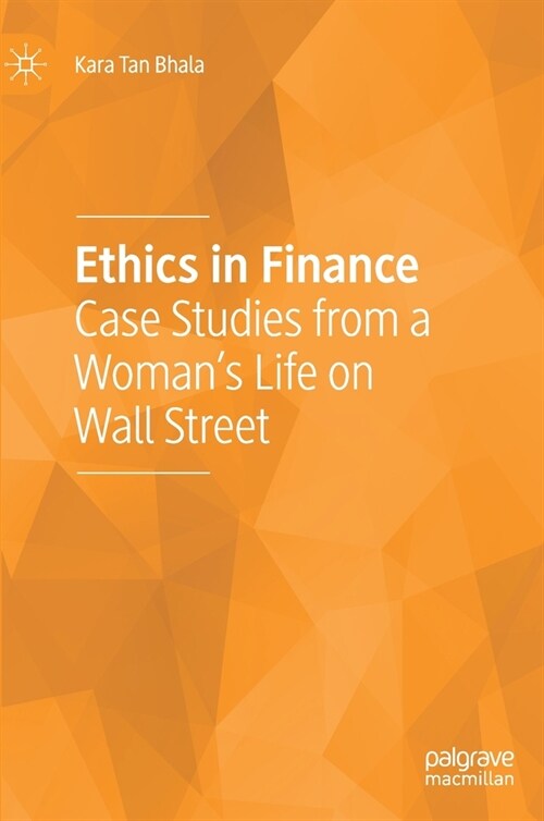 Ethics in Finance: Case Studies from a Womans Life on Wall Street (Hardcover, 2021)