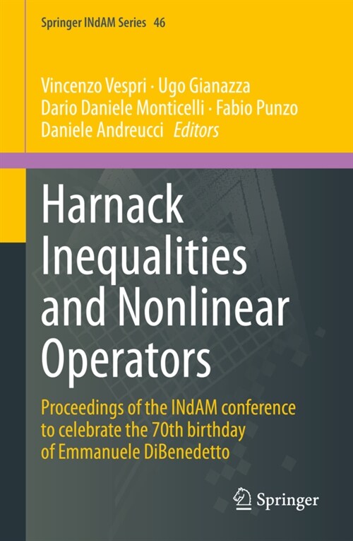 Harnack Inequalities and Nonlinear Operators: Proceedings of the Indam Conference to Celebrate the 70th Birthday of Emmanuele Dibenedetto (Hardcover, 2021)