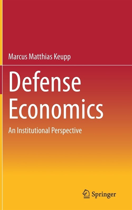 Defense Economics: An Institutional Perspective (Hardcover, 2021)