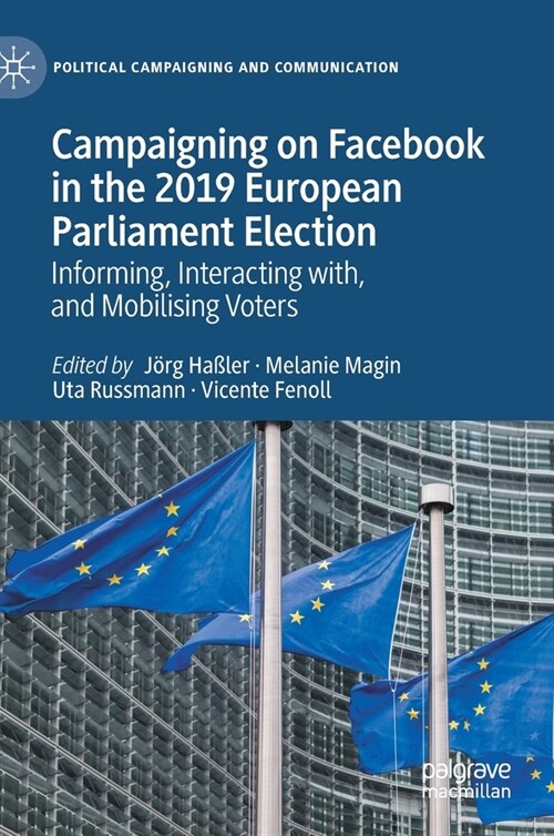Campaigning on Facebook in the 2019 European Parliament Election: Informing, Interacting With, and Mobilising Voters (Hardcover, 2021)