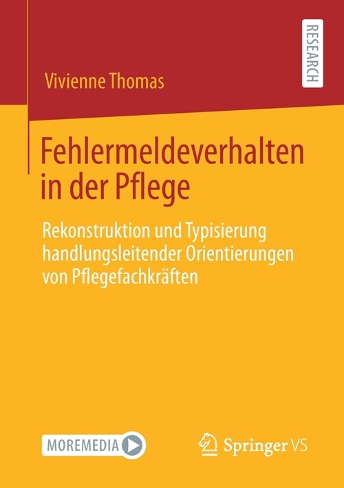 Fehlermeldeverhalten in Der Pflege: Rekonstruktion Und Typisierung Handlungsleitender Orientierungen Von Pflegefachkr?ten (Paperback, 1. Aufl. 2021)