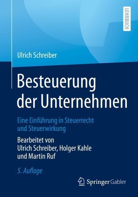 Besteuerung Der Unternehmen: Eine Einf?rung in Steuerrecht Und Steuerwirkung (Paperback, 5, 5., Vollst. Ube)