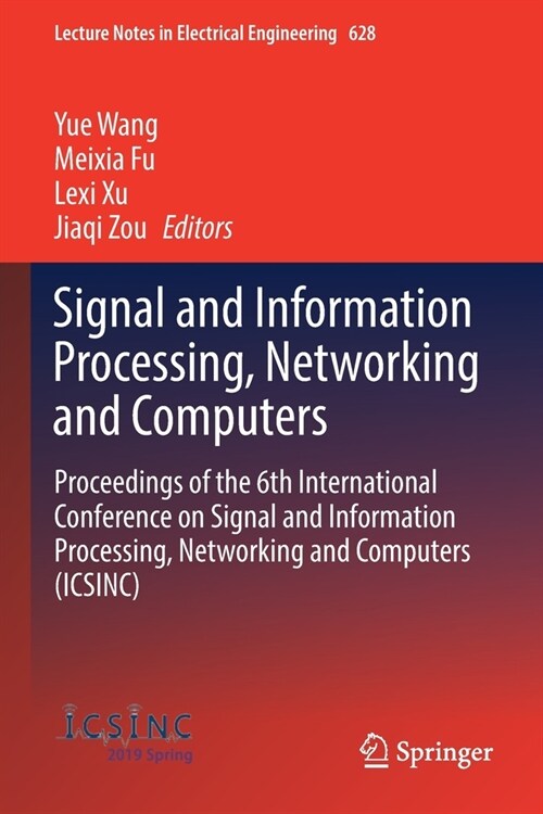 Signal and Information Processing, Networking and Computers: Proceedings of the 6th International Conference on Signal and Information Processing, Net (Paperback, 2020)