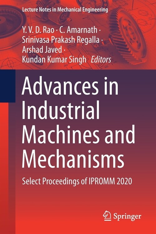 Advances in Industrial Machines and Mechanisms: Select Proceedings of Ipromm 2020 (Paperback, 2021)