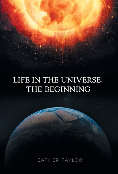 Life in the Universe: The Beginning (Hardcover)