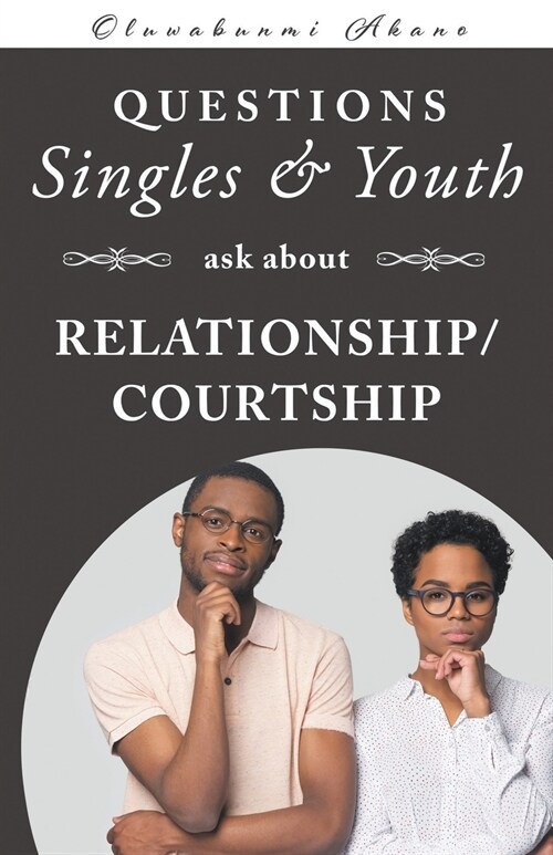 Questions Singles and Youth Asked about Relationship (Courtship) (Paperback)