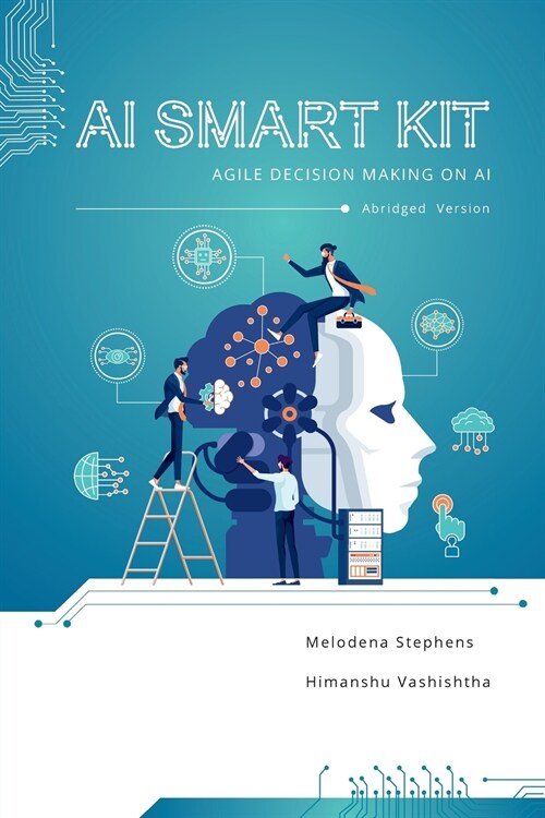 AI Smart Kit: Agile Decision-Making on AI (Abridged Version) (Paperback)