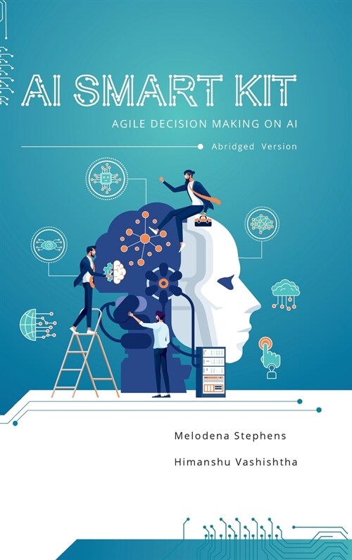 AI Smart Kit: Agile Decision-Making on AI (Abridged Version) (Hardcover)