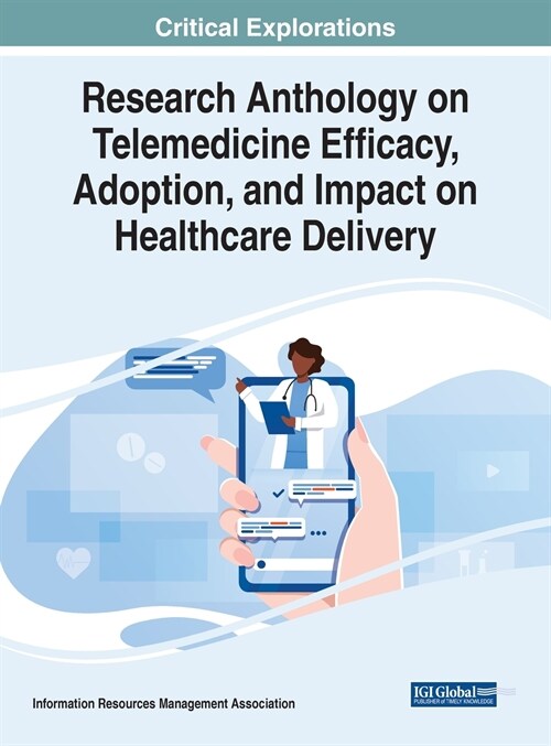 Research Anthology on Telemedicine Efficacy, Adoption, and Impact on Healthcare Delivery (Hardcover)