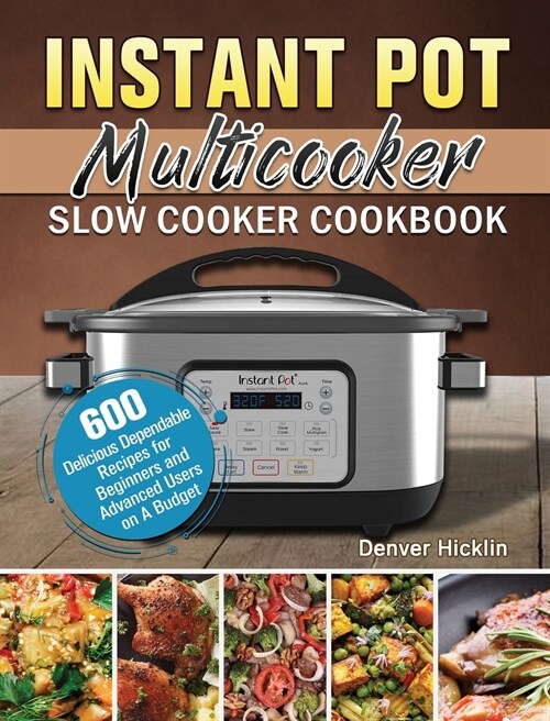 Instant Pot Multicooker Slow Cooker Cookbook (Hardcover)