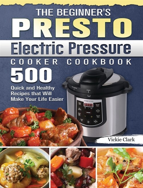 The Beginners Presto Electric Pressure Cooker Cookbook (Hardcover)