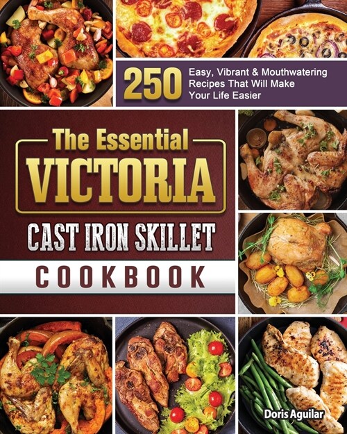 The Essential Victoria Cast Iron Skillet Cookbook (Paperback)