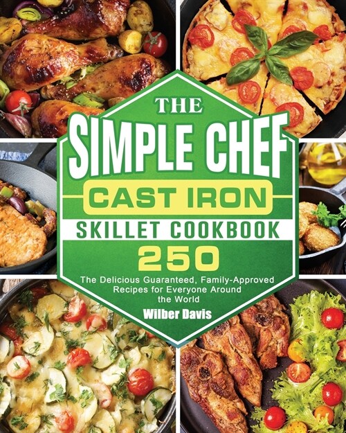 The Simple Chef Cast Iron Skillet Cookbook (Paperback)