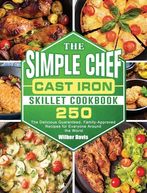 The Simple Chef Cast Iron Skillet Cookbook (Hardcover)