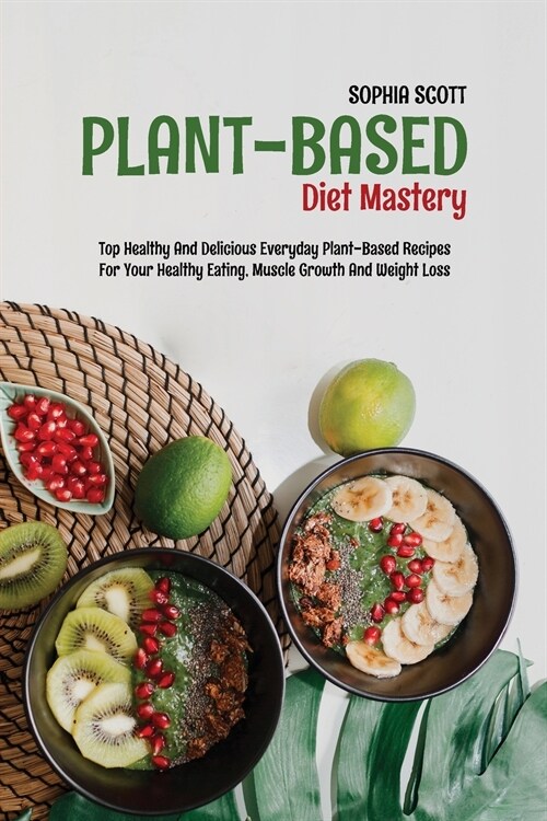 Plant-Based Diet Mastery (Paperback)