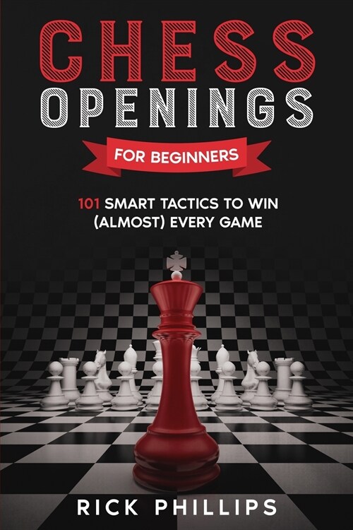Chess Openings for Beginners: 101 Smart Tactics to Win (Almost) Every Game (Paperback)