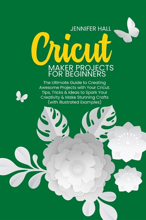 CRICUT MAKER PROJECTS FOR BEGINNERS (Paperback)