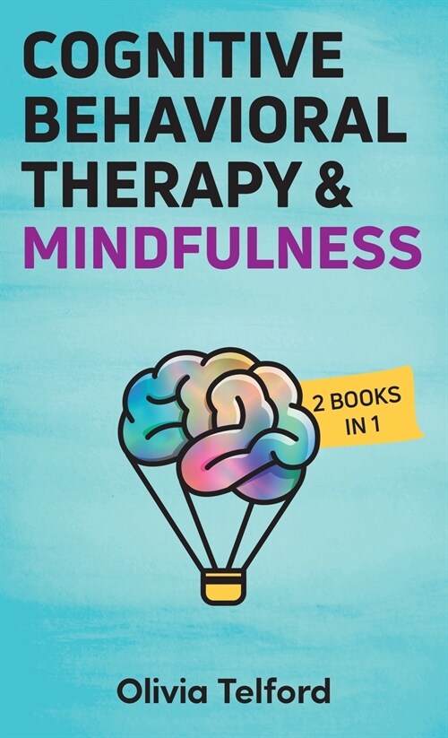 Cognitive Behavioral Therapy and Mindfulness: 2 Books in 1 (Hardcover)
