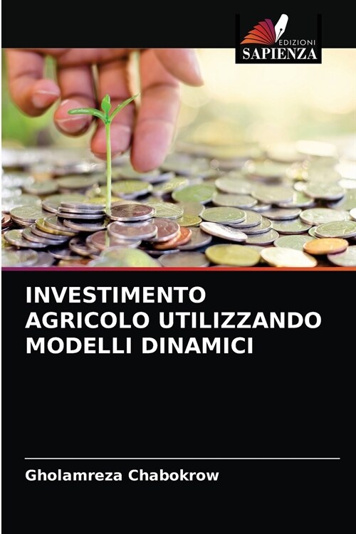 INVESTIMENTO AGRICOLO UTILIZZANDO MODELLI DINAMICI (Paperback)