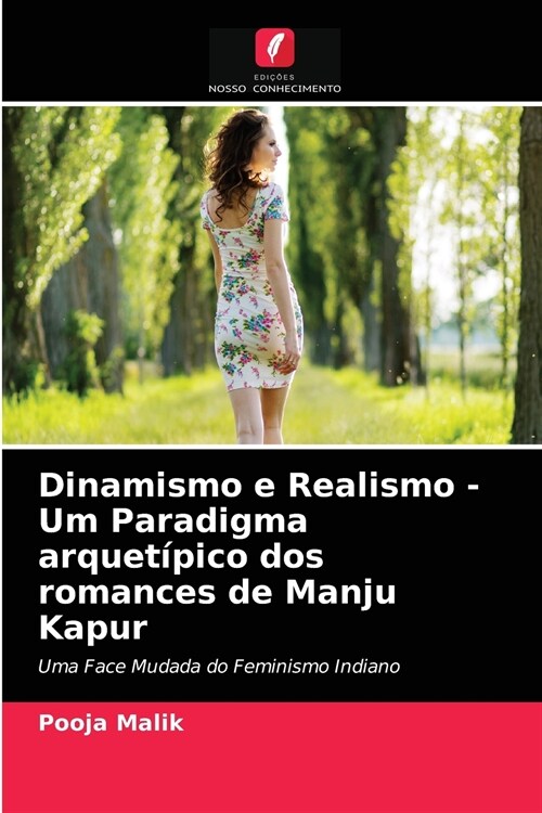 Dinamismo e Realismo - Um Paradigma arquet?ico dos romances de Manju Kapur (Paperback)