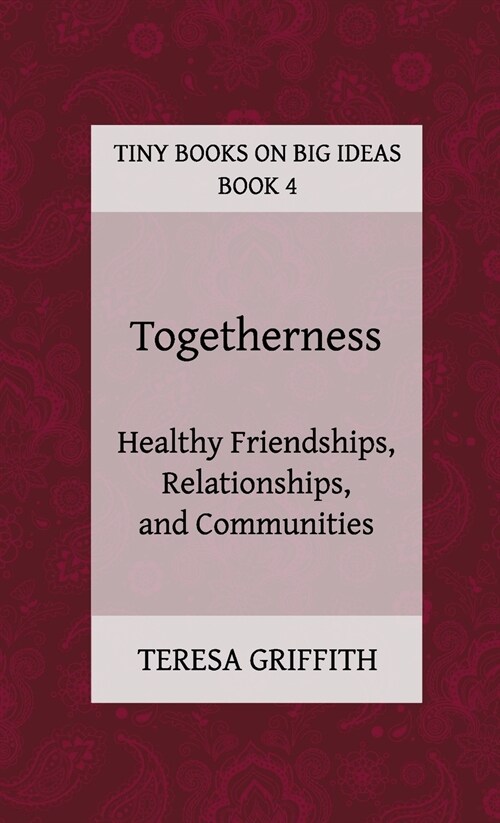 Togetherness - Healthy Friendships, Relationships and Communities (Paperback)