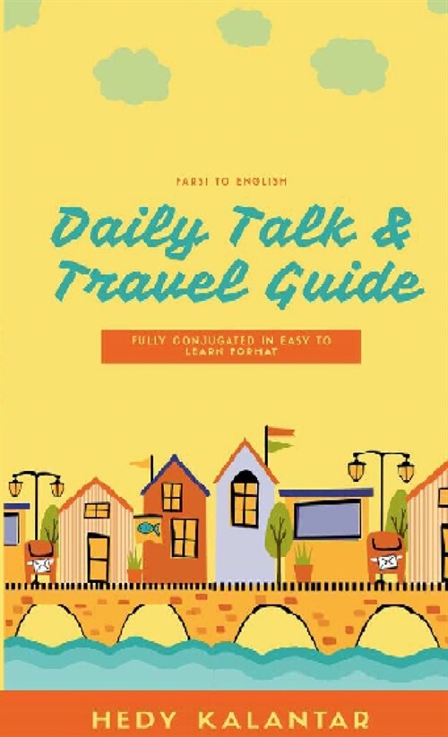 Farsi to English Daily Talk Travel Guide (Paperback)