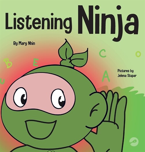 Listening Ninja: A Childrens Book About Active Listening and Learning How to Listen (Hardcover)