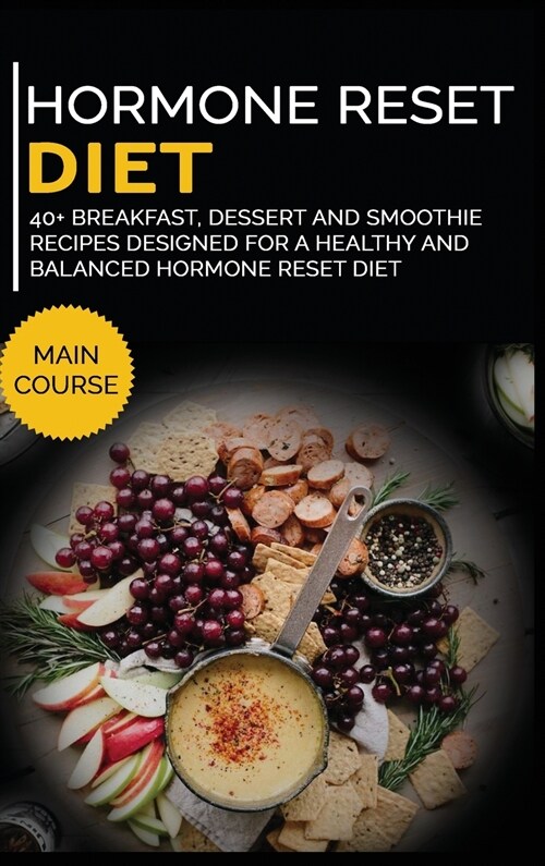 Hormone Reset Diet: 40+ Breakfast, dessert and smoothie recipes designed for a healthy and balanced Hormone Reset diet (Hardcover)