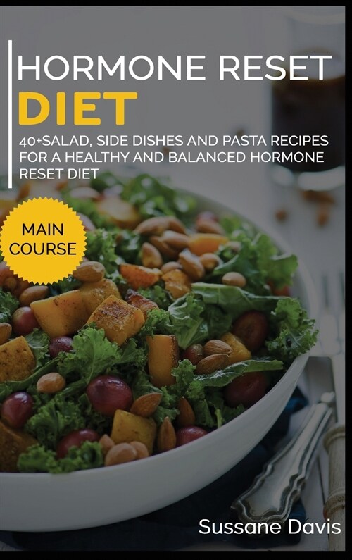 Hormone Reset Diet: 40+ Salad, side dishes and pasta recipes for a healthy and balanced Hormone Reset diet (Hardcover)