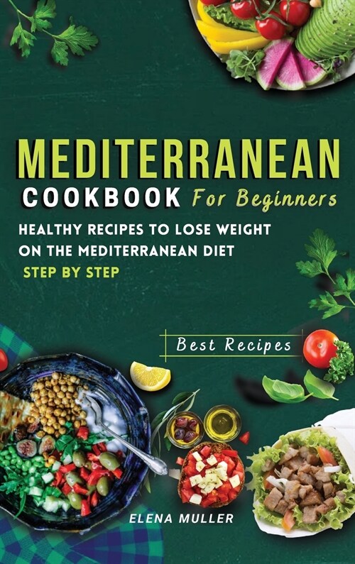 Mediterranean Diet Cookbook For Beginners (Hardcover)
