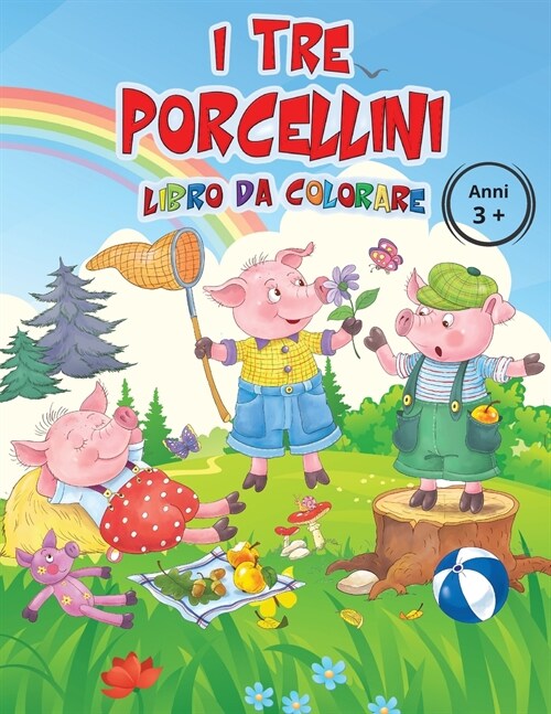 I Tre Porcellini Libro da Colorare Anni 3+ (Paperback)