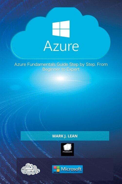 Microsoft Azure: Azure Fundamentals Guide Step by Step. From Beginner to Expert (Paperback)
