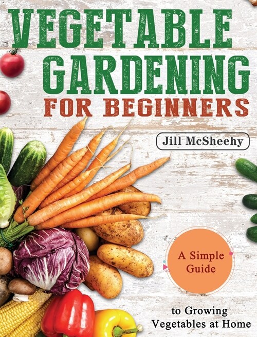 Vegetable Gardening for Beginners (Hardcover)