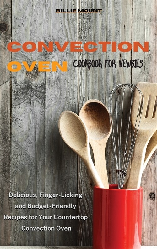 Convection Oven Cookbook for Newbies (Hardcover)