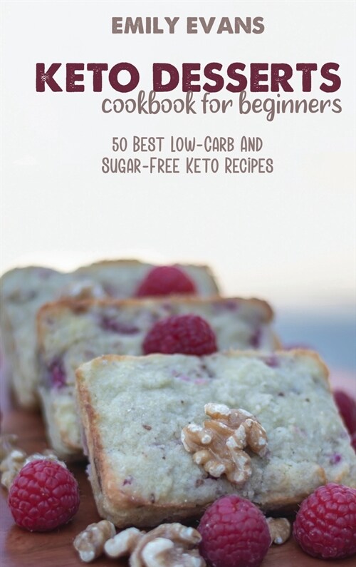 Keto Desserts Cookbook For Beginners (Hardcover)