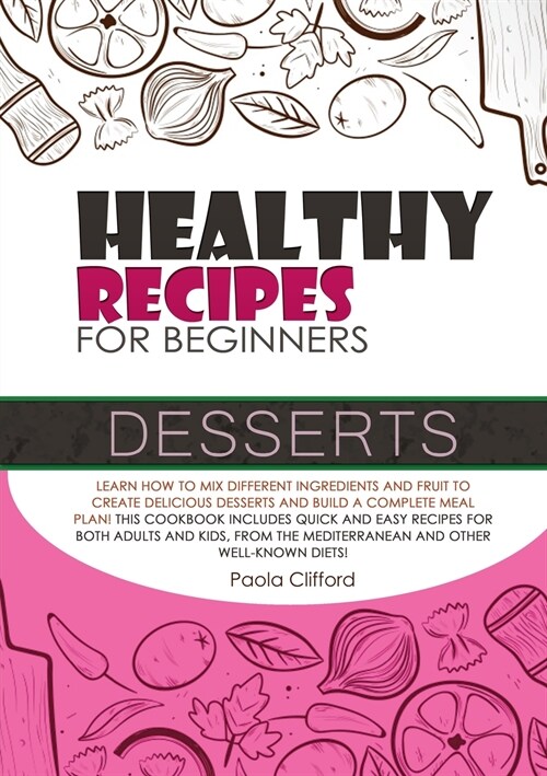 HEALTHY RECIPES FOR BEGINNERS DESSERTS (Paperback)