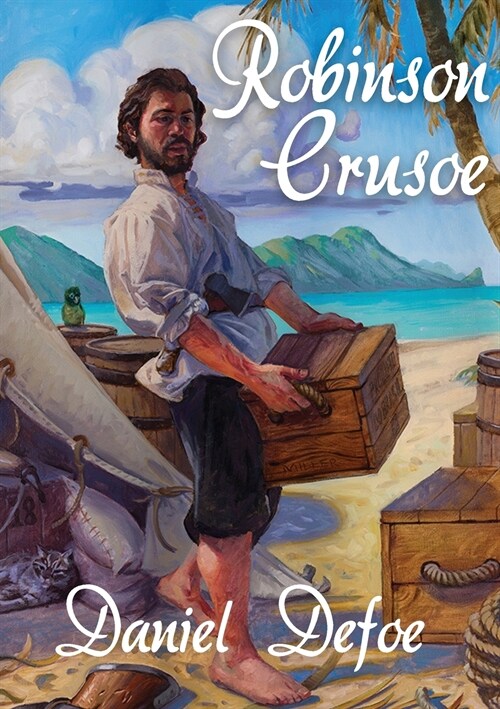 Robinson Crusoe: A novel by Daniel Defoe about a castaway who spends 28 years on a remote tropical desert island encountering cannibals (Paperback)