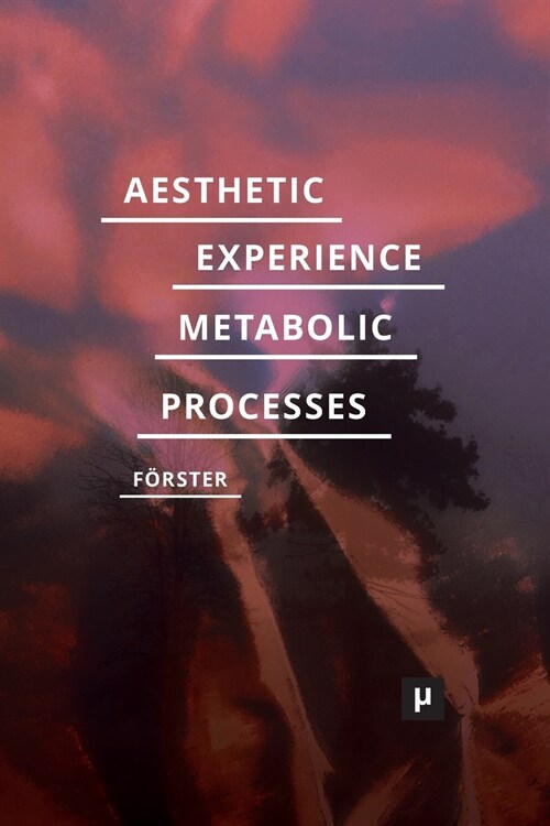 Aesthetic Experience of Metabolic Processes (Paperback)