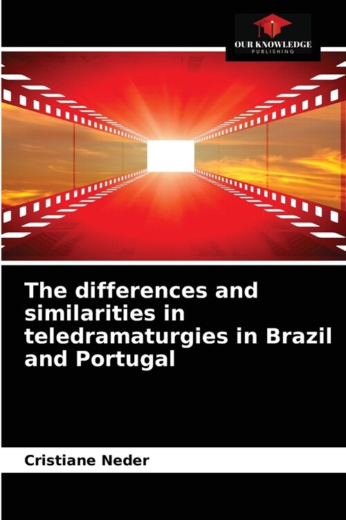 The differences and similarities in teledramaturgies in Brazil and Portugal (Paperback)