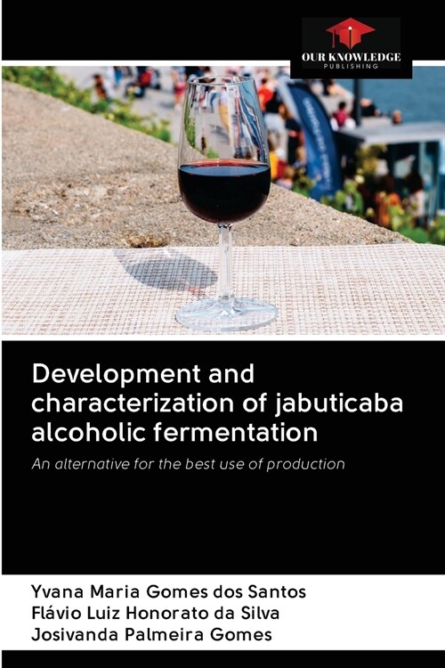 Development and characterization of jabuticaba alcoholic fermentation (Paperback)