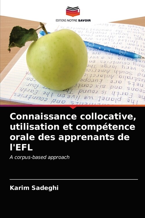 Connaissance collocative, utilisation et comp?ence orale des apprenants de lEFL (Paperback)