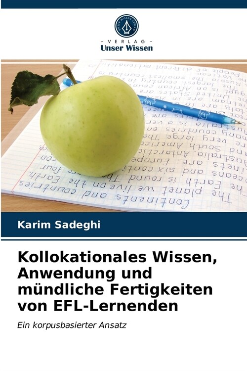 Kollokationales Wissen, Anwendung und m?dliche Fertigkeiten von EFL-Lernenden (Paperback)