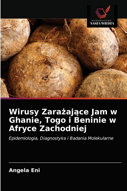 Wirusy Zarażające Jam w Ghanie, Togo i Beninie w Afryce Zachodniej (Paperback)