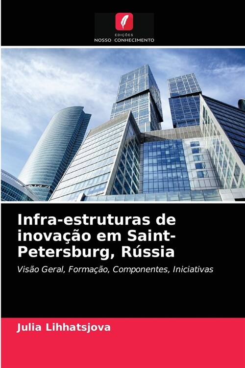 Infra-estruturas de inova豫o em Saint-Petersburg, R?sia (Paperback)