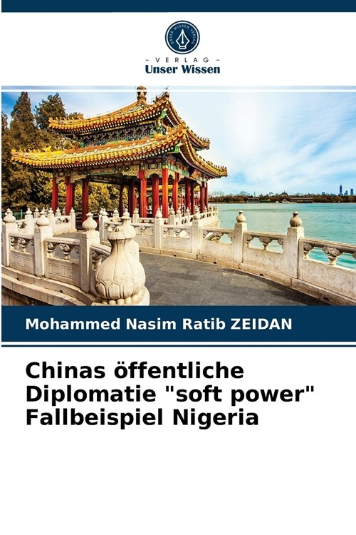 Chinas ?fentliche Diplomatie soft power Fallbeispiel Nigeria (Paperback)