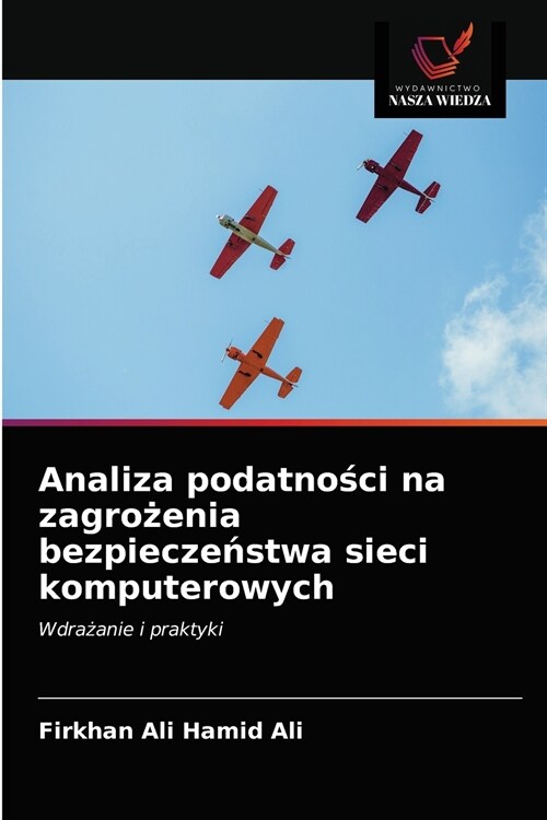 Analiza podatności na zagrożenia bezpieczeństwa sieci komputerowych (Paperback)